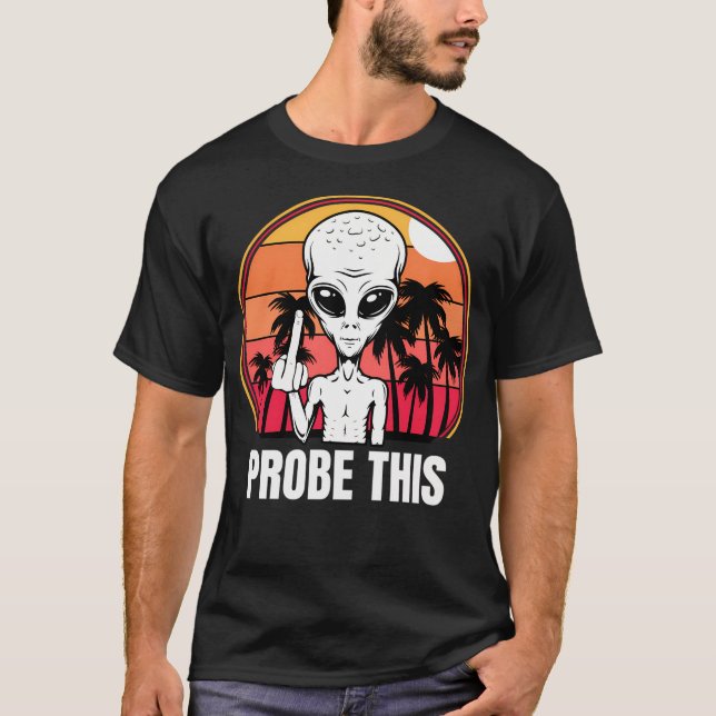 Probe This - Alien T-Shirt (Front)