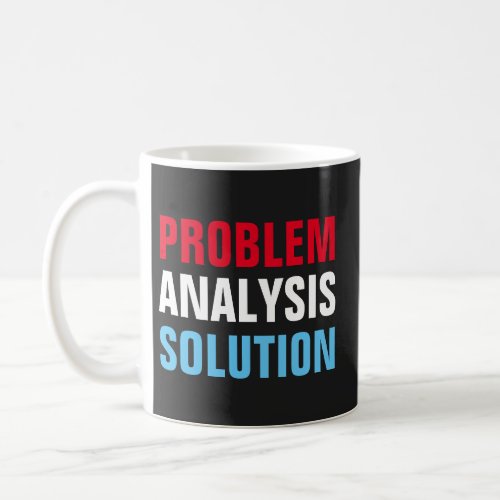 Problem Analysis Solution Motivational Inspiration Coffee Mug