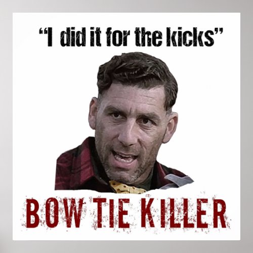 Problem Child Bow Tie Killer Quote Poster