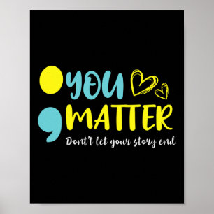 Problem Don't Let Your Story End Semicolon Mental Poster