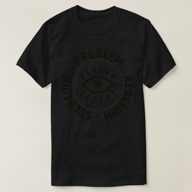 PROBLEM REACTION SOLUTION THE TOTALITARIAN TIPTOE T-Shirt (Design Front)