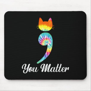 Problem Semicolon Tie Dye Cat Suicide Prevention  Mouse Pad