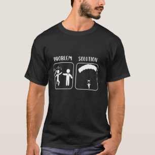 Problem Solution Wife Husband Parachute Skydiving T-Shirt