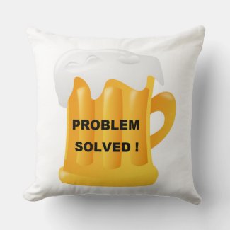 "PROBLEM SOLVED !" BEER MUG THROW PILLOW