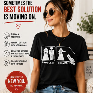 Problem Solved Funny Divorce Divorce Humor T-Shirt