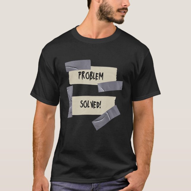 PROBLEM SOLVED  Problem Solver Dad   Duct Tape Sig T-Shirt (Front)