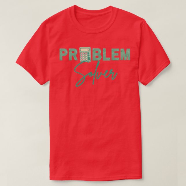Problem Solver Accountant Funny Teacher T-Shirt (Design Front)