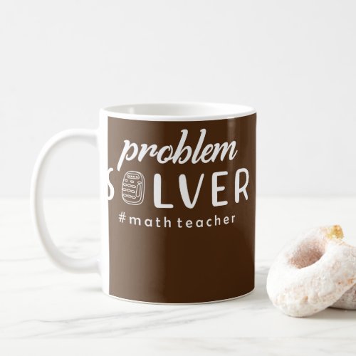 Problem solver Math Teacher  Coffee Mug