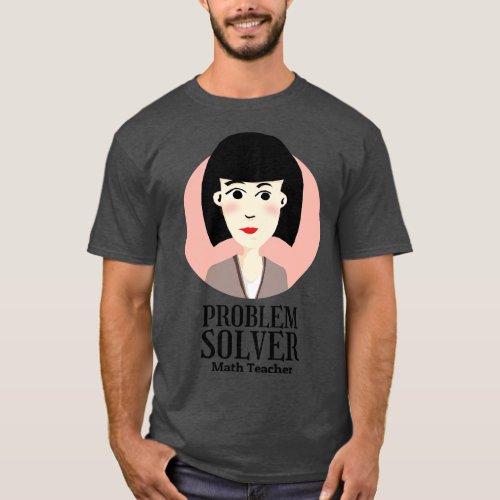 Problem Solver Math Teacher T_Shirt