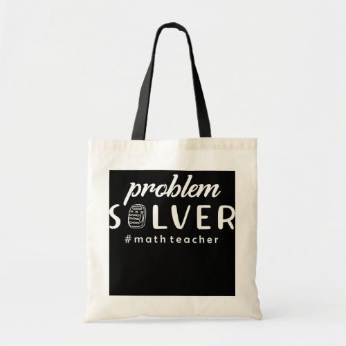 Problem solver Math Teacher  Tote Bag