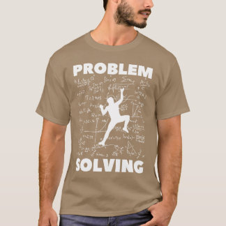 Problem Solving Climber Rock Climbing T-Shirt