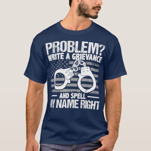 Problem Write A Grievance And Spell My Name T_Shirt