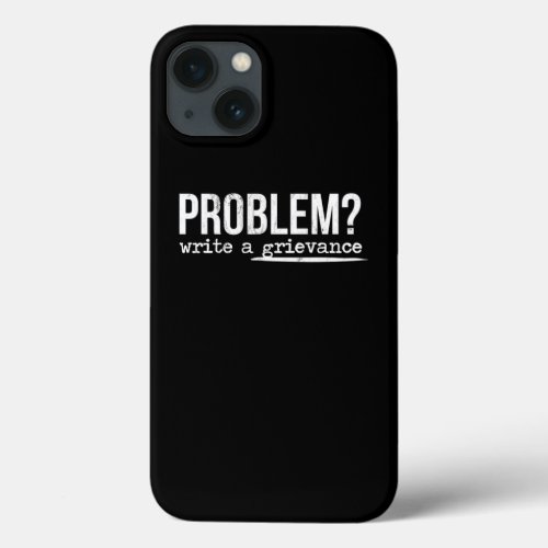 Problem Write A Grievance Funny Correctional Offic iPhone 13 Case