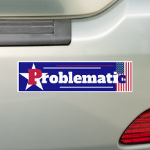 Problematic Bumper Sticker