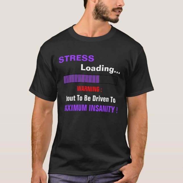 problems, STRESS, Loading..., WARNING :, About ... T-Shirt (Front)