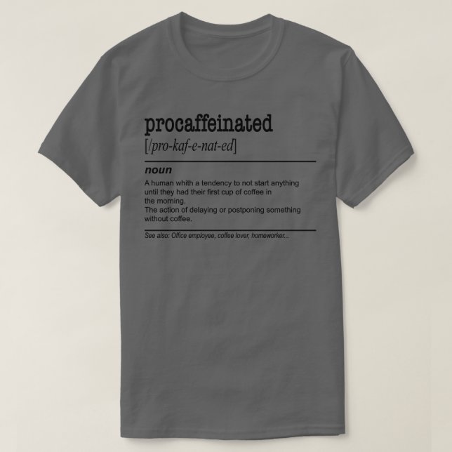 Procaffeinated Lazy Coffee Procrastination T-Shirt (Design Front)