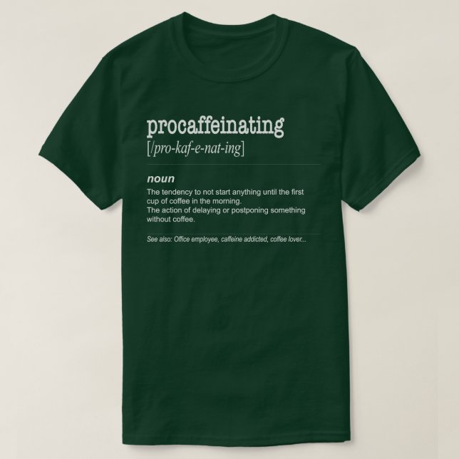Procaffeinating Funny Coffee lover gift caffeine 1 T-Shirt (Design Front)