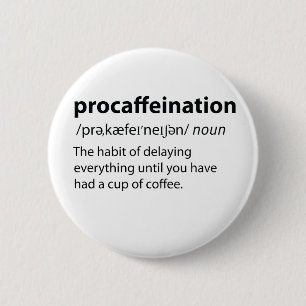 Procaffeination Funny Dictionary Definition Button