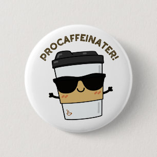Procaffeinator Funny Caffeine Coffee Pun Button