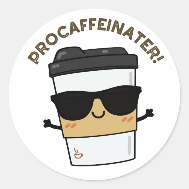 Procaffeinator Funny Caffeine Coffee Pun  Classic Round Sticker (Front)