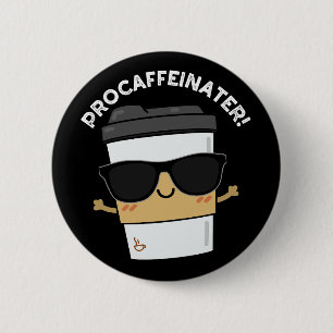 Procaffeinator Funny Caffeine Coffee Pun Dark BG Button