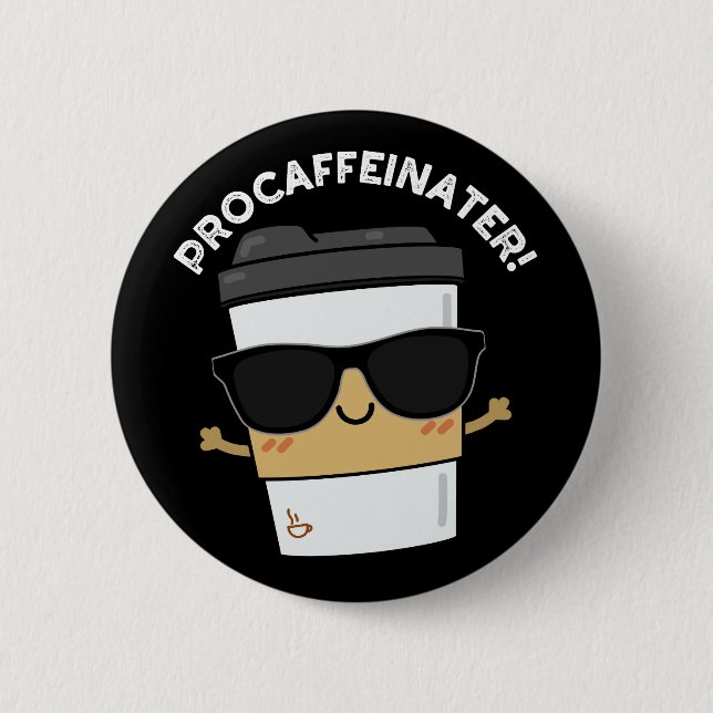 Procaffeinator Funny Caffeine Coffee Pun Dark BG Button (Front)