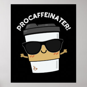Procaffeinator Funny Caffeine Coffee Pun Dark BG Poster
