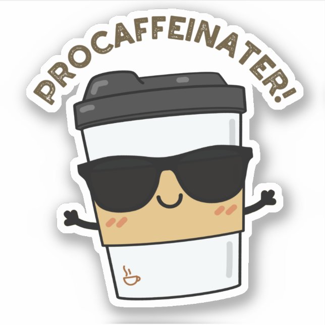 Procaffeinator Funny Caffeine Coffee Pun  Sticker (Front)