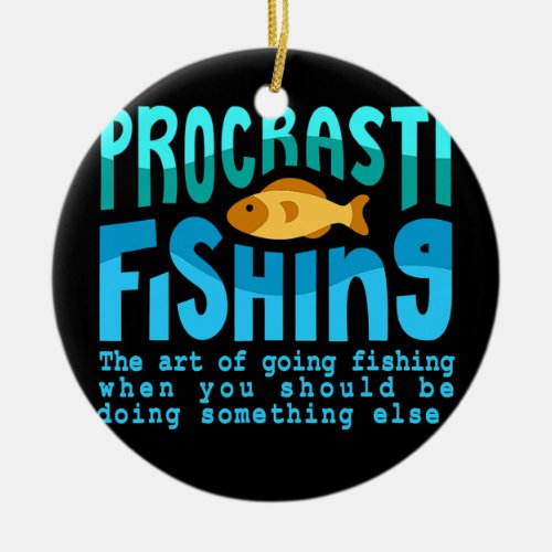 Procastifishing Fishing Quotes Fisherman Men Ceramic Ornament