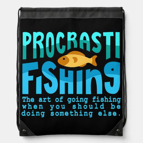 Procastifishing Fishing Quotes Fisherman Men Drawstring Bag