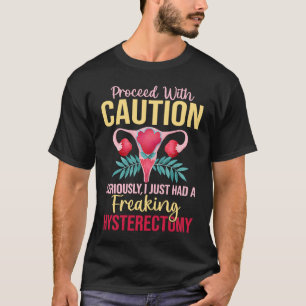 Proceed With Caution Hysterectomy Uterus Removal R T-Shirt