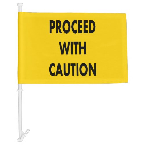 Proceed With Caution Road Sign  Car Flag