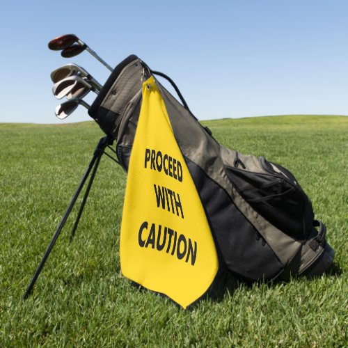Proceed With Caution Road Sign  Golf Towel