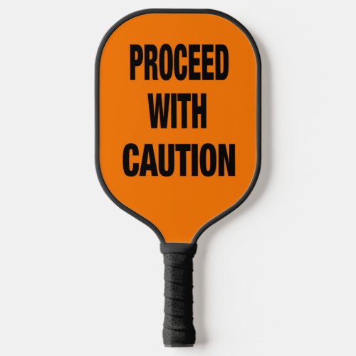 Proceed With Caution Sign Pickleball Paddle