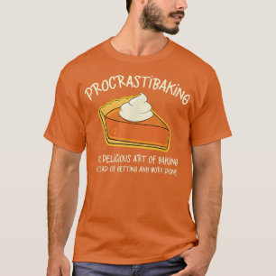 Procrastibaking Delicious Art of Baking Design  T-Shirt