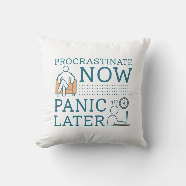 Procrastinate Now Panic Later Throw Pillow (Front)