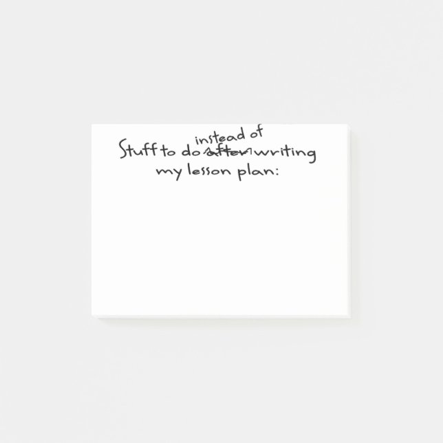 Procrastinating Teacher's Post-It Note (Front)