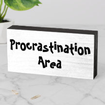 Procrastination Area White Sign