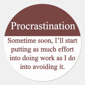 Procrastination Classic Round Sticker