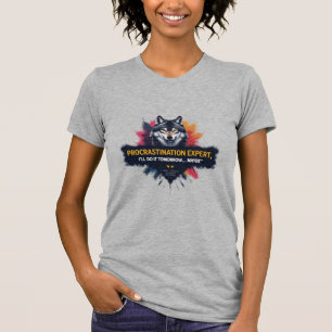 Procrastination Expert, Fierce Yet Chill T-Shirt