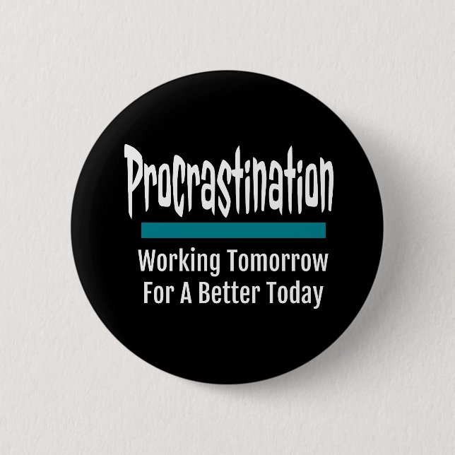 Procrastination Funny Button (Front)