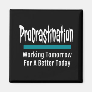 Procrastination Funny Magnet