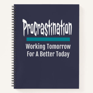 Procrastination Funny Procrastinator Humor Notebook