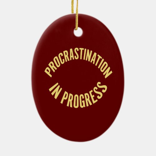 Procrastination in Progress _ Red Background Color Ceramic Ornament