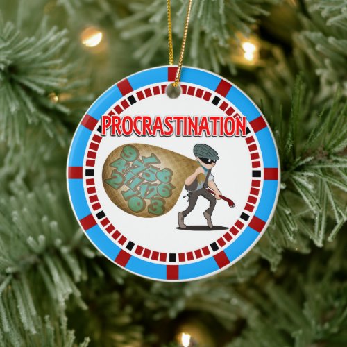 Procrastination is a Thief of Time Ceramic Ornament