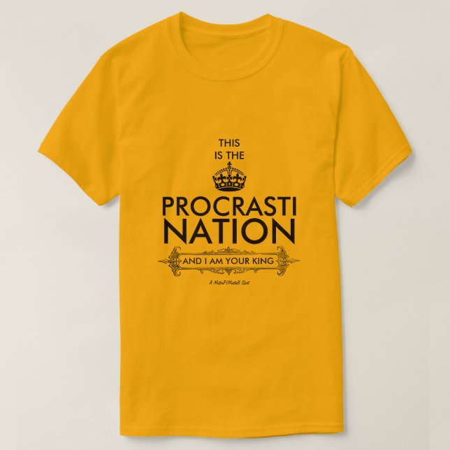 Procrastination (King)  - A MisterP/MartaB Shirt (Design Front)