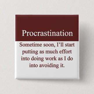 Procrastination Pinback Button