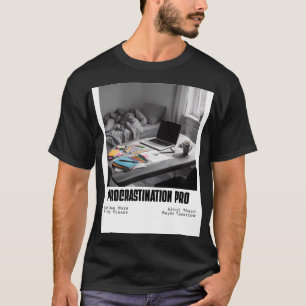Procrastination Pro – Funny Procrastinator Quote T-Shirt