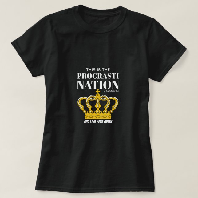 Procrastination (Queen) - A MisterP/MartaB Shirt (Design Front)