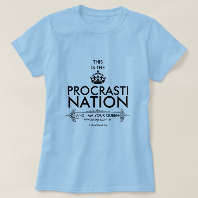 Procrastination (Queen)  - A MisterP/MartaB Shirt (Design Front)